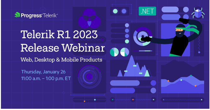 Progress Telerik, Telerik R1 2023 Release Webinar for Web, Desktop & Mobile Products. Thursday, January 26, 11:00a.m. - 1:00 p.m. ET.png
