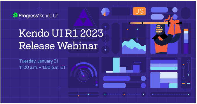 Progress Kendo UI: Kendo UI R1 2023 Release Webinar, Tuesday, January 31, 11:00 a.m. - 1:00 p.m. ET.png